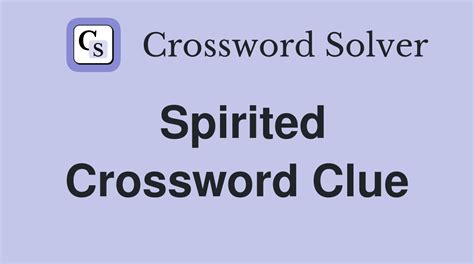 spirited crossword clue